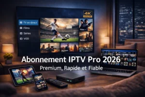 Abonnement IPTV Pro 2026 sur Smart TV avec interface streaming premium, smartphone, tablette, laptop et boîtier IPTV dans un salon moderne