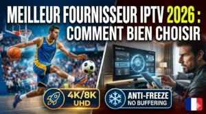 Guide d'achat 2026 illustrant comment comparer et choisir le meilleur Fournisseur IPTV en France pour le sport et le cinéma sans buffering.